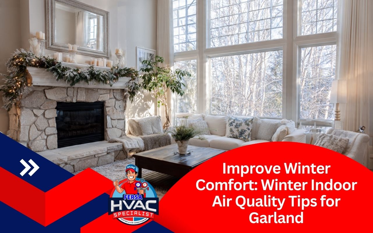 Cozy Garland TX living room applying Winter Indoor Air Quality Tips for Garland with clean vents and balanced humidity