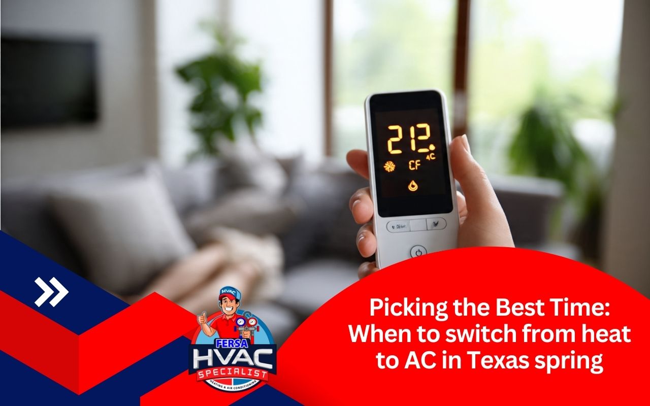 When to switch from heat to AC in Texas spring with indoor comfort signs